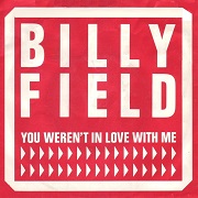 You Weren't In Love With Me by Billy Field