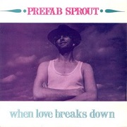 When Love Breaks Down by Prefab Sprout