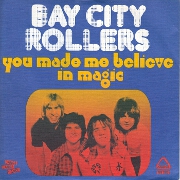 You Made Me Believe In Magic by Bay City Rollers