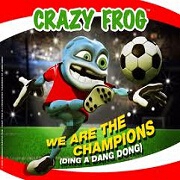 We Are The Champions by Crazy Frog