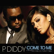 Come To Me by P Diddy feat. Nicole Scherzinger