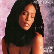 I Will Always Love You by Whitney Houston