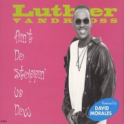 Ain't No Stopping Us Now by Luther Vandross