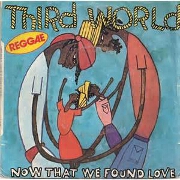 Now That We've Found Love by Third World