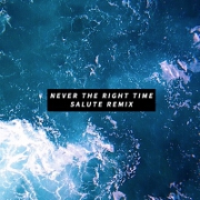 Never The Right Time (Salute Remix) by Janine
