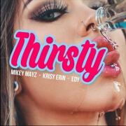 Thirsty by Mikey Mayz And Krisy Erin