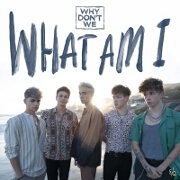 What Am I by Why Don't We