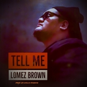 Tell Me by Lomez Brown