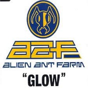 GLOW by Alien Ant Farm