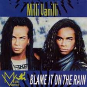 Blame It On The Rain by Milli Vanilli