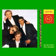 To Be With You by Level 42