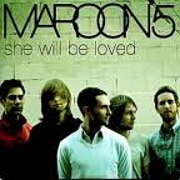She Will Be Loved by Maroon 5
