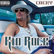COCKY by Kid Rock