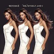 ME, MYSELF AND I by Beyonce Knowles