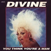 You Think You're A Man by Divine