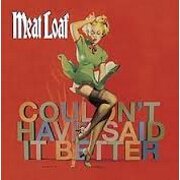 COULDN'T HAVE SAID IT BETTER by Meatloaf