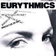 Would I Lie To You by Eurythmics