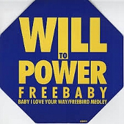 Baby I Love Your Way by Will To Power