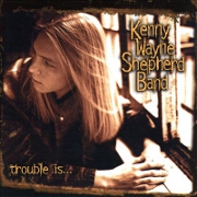 Trouble Is . . . by Kenny Wayne Shepherd Band