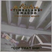 COP THAT SH#! by Timbaland feat. Missy Elliott and Magoo