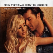 NOBODY WANTS TO BE LONELY by Ricky Martin & Christina Aguilera