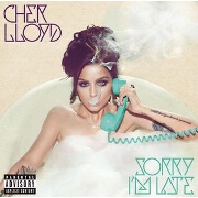 Sorry I'm Late by Cher Lloyd