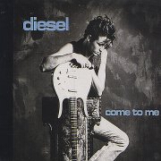 Come To Me by Diesel