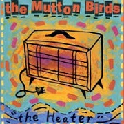 The Heater by The Mutton Birds