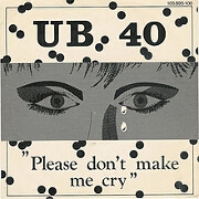 Please Don't Make Me Cry by UB40