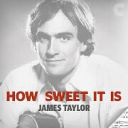 How Sweet It Is by James Taylor