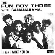It Aint What You Do by The Fun Boy Three with Bananarama