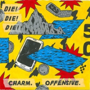 Charm. Offensive. by Die! Die! Die!