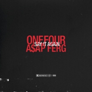 Say It Again by ONEFOUR feat. A$AP Ferg