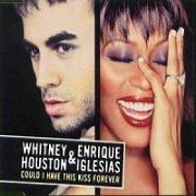 COULD I HAVE THIS KISS FOREVER by Whitney Houston/Enrique Iglesias