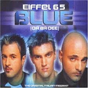 Blue (Da Ba Dee) by Eiffel 65