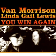 YOU WIN AGAIN by Van Morrison