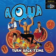 Turn Back Time by Aqua