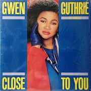 Close To You by Gwen Guthrie