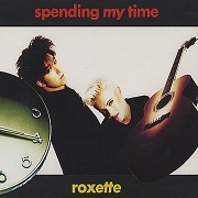 Spending My Time by Roxette