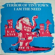 I Am The Need by Terror of Tinytown