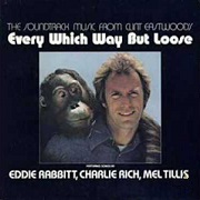 Every Which Way But Loose by Eddie Rabbitt