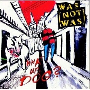 What Up Dog? by Was (Not Was)