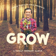 Grow (Family Worship) by Grace Vineyard Music