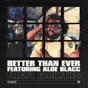 Better Than Ever by Flight Facilities feat. Aloe Blacc