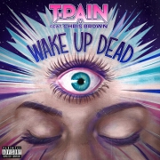 Wake Up Dead by T-Pain feat. Chris Brown