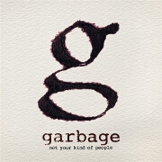 Not Your Kind Of People by Garbage