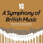 A Symphony Of British Music: 2012 Olympic Closing Ceremony by Various