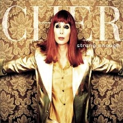 STRONG ENOUGH by Cher