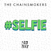 #Selfie by The Chainsmokers