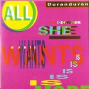 All She Wants Is by Duran Duran